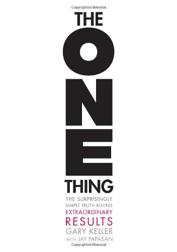 The ONE Thing: The Surprisingly Simple Truth Behind Extraordinary Results (Abstract of the book)
